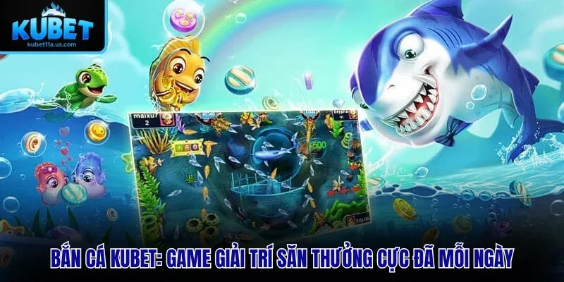 Bắn cá KUBET11