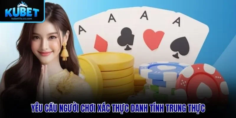 Yêu cầu người chơi xác thực danh tính trung thực